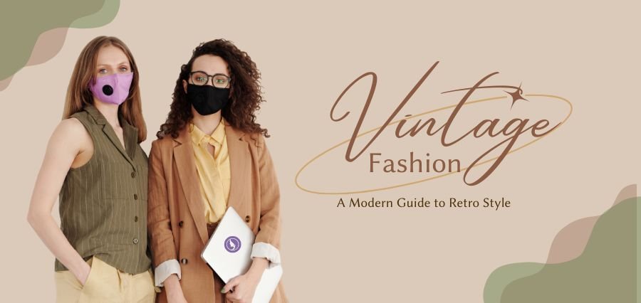 You are currently viewing Timeless Allure of Vintage Fashion: A Modern Guide to Retro Style
